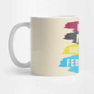 Real Men are Born in February Mug